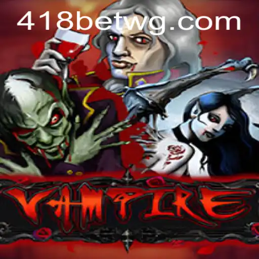 Explorando o Mundo de Vampire com 418bet: Regras e Aventuras